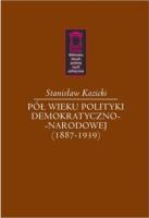 Pół wieku polityki demokratyczno-narodowej (1887-1939). Autor: Kozicki Stanisław. SmakLiter.pl Okładka książki Pół wieku polityki demokratyczno-narodowej (1887-1939)