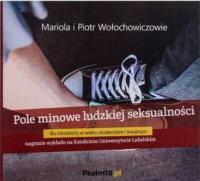 Pole minowe ludzkiej seksualności CD - Audiobook. Autor: Mariola i Piotr Wołochowiczowie. SmakLiter.pl Okładka książki Pole minowe ludzkiej seksualności CD - Audiobook