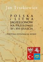 Okładka książki Polska i Litwa Jagiellonów na przełomie XV i XVI stulecia