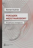 Porządek międzynarodowy. Perspektywa ontologiczna. Autor: Roman Kuźniar (red.). SmakLiter.pl Okładka książki Porządek międzynarodowy. Perspektywa ontologiczna