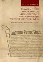Prawo miejskie magdeburskie. Autor: Mikuła Maciej. SmakLiter.pl Okładka książki Prawo miejskie magdeburskie