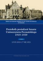 Okładka książki Protokoły posiedzeń Senatu Uniwersytetu Poznańskiego 1919-1939. Tom I, 19 VI 1919-17 VII 1925