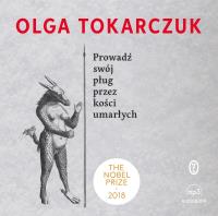 Prowadź swój pług przez kości umarłych - Audiobook. Autor: Olga Tokarczuk. SmakLiter.pl Okładka książki Prowadź swój pług przez kości umarłych - Audiobook