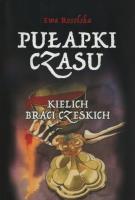 Pułapki Czasu T.2 Kielich braci Czeskich. Autor: Rosolska Ewa. SmakLiter.pl Okładka książki Pułapki Czasu T.2 Kielich braci Czeskich