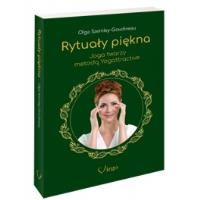 Rytuały piękna. Joga twarzy metodą Yogattractive . Autor: Olga Szemley-Goudineau. SmakLiter.pl Okładka książki Rytuały piękna. Joga twarzy metodą Yogattractive