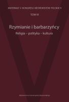 Rzymianie i barbarzyńcy Religia polityka kultura Tom 6. Wydawca: Wydawnictwo Uniwersytetu Rzeszowskiego. SmakLiter.pl Opakowanie Rzymianie i barbarzyńcy Religia polityka kultura Tom 6