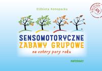 Sensomotoryczne zabawy grupowe na cztery pory roku. Autor: Elżbieta Konopacka. SmakLiter.pl Okładka książki Sensomotoryczne zabawy grupowe na cztery pory roku