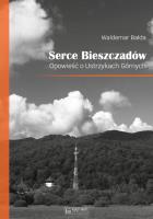 Okładka książki Serce Bieszczadów. Opowieść o Ustrzykach Górnych