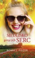 SIEDLISKO GORĄCYCH SERC WYD. KIESZONKOWE. Autor: Roma J. Fiszer. SmakLiter.pl Okładka książki SIEDLISKO GORĄCYCH SERC WYD. KIESZONKOWE