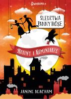 Śledztwa panny Rose Rubiny i kominiarze. Autor: JANINE BEACHAM. SmakLiter.pl Okładka książki Śledztwa panny Rose Rubiny i kominiarze