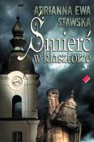 Śmierć w klasztorze. Autor: ADRIANNA EWA STAWSKA-OSTASZEWSKA. SmakLiter.pl Okładka książki Śmierć w klasztorze