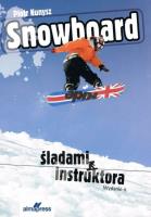 Snowboard Śladami instruktora. Autor: Kunysz Piotr, Marciniak Mikołaj. SmakLiter.pl Okładka książki Snowboard Śladami instruktora