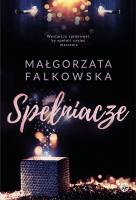 SPEŁNIACZE. Autor: Falkowska Małgorzata. SmakLiter.pl Okładka książki SPEŁNIACZE