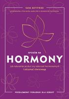 Sposób na hormony. Jak naturalnie pozbyć się zaburzeń hormonalnych i odzyskać równowagę. Autor: Sara Gottfried M.D.. SmakLiter.pl Okładka książki Sposób na hormony. Jak naturalnie pozbyć się zaburzeń hormonalnych i odzyskać równowagę