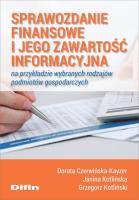 Okładka książki Sprawozdanie finansowe i jego zawartość informacyjna na przykładzie wybranych rodzajów podmiotów gospodarczych
