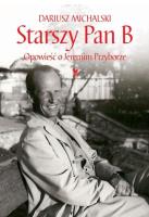 Starszy Pan B. Opowieść o Jeremim Przyborze. Autor: Dariusz Michalski. SmakLiter.pl Okładka książki Starszy Pan B. Opowieść o Jeremim Przyborze
