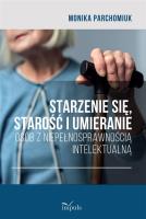 Starzenie się, starość i umieranie osób.... Autor: Parchomiuk Monika. SmakLiter.pl Okładka książki Starzenie się, starość i umieranie osób...
