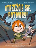 STRZEŻCIE SIĘ POTWORY. Autor: Jorge Aguirre. SmakLiter.pl Okładka książki STRZEŻCIE SIĘ POTWORY