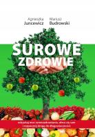 Surowe zdrowie. Autor: Agnieszka Juncewicz, Mariusz Budrowski. SmakLiter.pl Okładka książki Surowe zdrowie