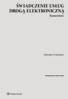 Świadczenie usług drogą elektroniczną Komentarz. Autor: Gumularz Mirosław. SmakLiter.pl Okładka książki Świadczenie usług drogą elektroniczną Komentarz