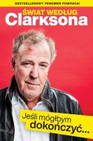 Świat według Clarksona. Jeśli móglbym dokończyć.... Autor: Jeremy Clarkson. SmakLiter.pl Okładka książki Świat według Clarksona. Jeśli móglbym dokończyć...