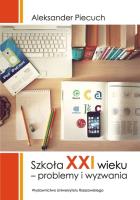 Szkoła XXI wieku. Autor: Piecuch Aleksander. SmakLiter.pl Okładka książki Szkoła XXI wieku