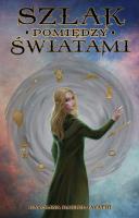 Szlak pomiędzy światami. Autor: Bartel Karolina. SmakLiter.pl Okładka książki Szlak pomiędzy światami
