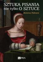 SZTUKA PISANIA NIE TYLKO O SZTUCE. Autor: Fabiani Bożena. SmakLiter.pl Okładka książki SZTUKA PISANIA NIE TYLKO O SZTUCE