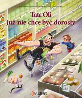 TATA OLI JUŻ NIE CHCE BYĆ DOROSŁY TATA I MAŁOLATA. Autor: THOMAS BRUNSTRØM. SmakLiter.pl Okładka książki TATA OLI JUŻ NIE CHCE BYĆ DOROSŁY TATA I MAŁOLATA