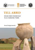 Tell Arbid House and household in a changing town PAM Monograph Series 9. Autor: Smogorzewska Joanna. SmakLiter.pl Okładka książki Tell Arbid House and household in a changing town PAM Monograph Series 9