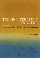 Teorie literatury XX wieku. Antologia. Autor: Anna Burzyńska-Kamieniecka (red.), Markowski Michał Paweł. SmakLiter.pl Okładka książki Teorie literatury XX wieku. Antologia