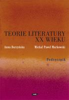 Teorie literatury XX wieku. Podręcznik. Autor: Markowski Michał Paweł, Anna Burzyńska-Kamieniecka (red.). SmakLiter.pl Okładka książki Teorie literatury XX wieku. Podręcznik