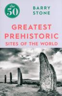 Okładka książki The 50 Greatest Prehistoric Sites of the World