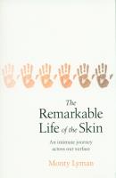 The Remarkable Life of the Skin. Autor: Lyman Monty. SmakLiter.pl Okładka książki The Remarkable Life of the Skin