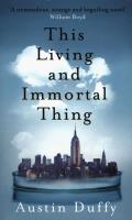 This Living and Immortal Thing. Autor: Duffy Austin. SmakLiter.pl Okładka książki This Living and Immortal Thing