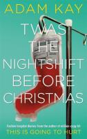 Twas The Nightshift Before Christmas. Autor: Adam Kay. SmakLiter.pl Okładka książki Twas The Nightshift Before Christmas
