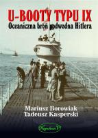 U-Booty typu IX. Oceaniczna broń podwodna Hitlera. Autor: Mariusz Borowiak i Tadeusz Kasperski. SmakLiter.pl Okładka książki U-Booty typu IX. Oceaniczna broń podwodna Hitlera