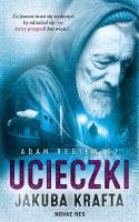 Ucieczki Jakuba Krafta. Autor: Regiewicz Adam. SmakLiter.pl Okładka książki Ucieczki Jakuba Krafta