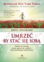 Umrzeć by stać się sobą. Autor: Anita Moorjani. SmakLiter.pl Okładka książki Umrzeć by stać się sobą