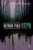 Wayward Pines. Krzyk. Autor: Crouch Blake. SmakLiter.pl Okładka książki Wayward Pines. Krzyk