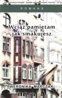 Wciąż pamiętam jak smakujesz. Autor: Wronika Marczak. SmakLiter.pl Okładka książki Wciąż pamiętam jak smakujesz