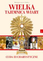 Wielka tajemnica wiary. Cuda Eucharystyczne. Autor: Małgorzata Pabis o. Luigi Galgani. SmakLiter.pl Okładka książki Wielka tajemnica wiary. Cuda Eucharystyczne
