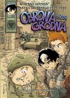 Wojenna odyseja Antka Srebrnego 1939-1944 z1 Obrona Grodna 1939 r.. Autor: Robaczewski Tomasz, Ronek Huber. SmakLiter.pl Okładka książki Wojenna odyseja Antka Srebrnego 1939-1944 z1 Obrona Grodna 1939 r.