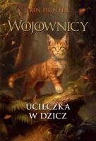 Wojownicy T.1 Ucieczka w dzicz w.ilustrowane. Autor: Erin Hunter. SmakLiter.pl Okładka książki Wojownicy T.1 Ucieczka w dzicz w.ilustrowane