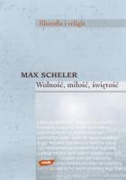 Wolność, miłość, świętość. Autor: Max Scheler. SmakLiter.pl Okładka książki Wolność, miłość, świętość