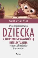 Wspomaganie rozwoju dziecka z niepełnospraw. .... Autor: Marta Wiśniewska (red.). SmakLiter.pl Okładka książki Wspomaganie rozwoju dziecka z niepełnospraw. ...