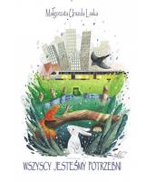 Wszyscy jesteśmy potrzebni. Autor: Laska Małgorzata Urszula. SmakLiter.pl Okładka książki Wszyscy jesteśmy potrzebni