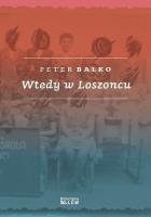 Wtedy w Loszoncu. Autor: Peter Balko. SmakLiter.pl Okładka książki Wtedy w Loszoncu