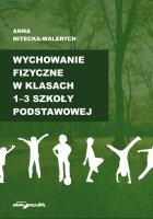 Wychowanie fizyczne w klasach 1-3 szkoły podstawowej. Autor: Nitecka-Walerych Anna. SmakLiter.pl Okładka książki Wychowanie fizyczne w klasach 1-3 szkoły podstawowej