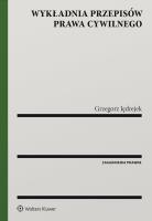 Wykładnia przepisów prawa cywilnego w.1/2019. Autor: Jędrejek Grzegorz. SmakLiter.pl Okładka książki Wykładnia przepisów prawa cywilnego w.1/2019